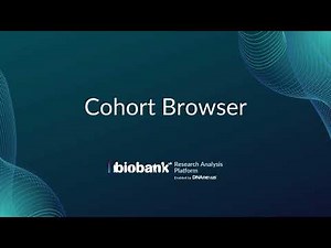 Part 3: Cohort Browser - UK Biobank Research Analysis Platform Overview Tutorial