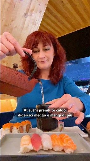 Drink hot tea at sushi: you digest better and eat more.