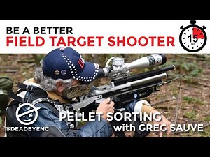 Be a better field target shooter in 15 minutes- Pellet Sorting with Greg Sauve