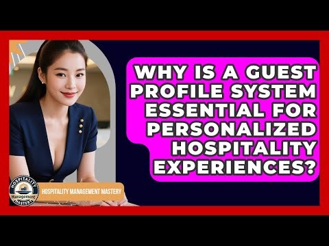 Why Is A Guest Profile System Essential For Personalized Hospitality Experiences?