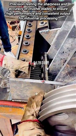 Testing Sharpness And Accuracy Of Heavy Duty Crusher Blades