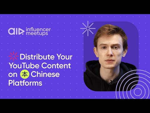 Distribute Your YouTube Content on Chinese Platforms | AIR Influencer MeetUp