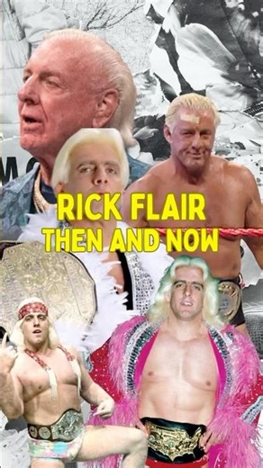 Rick Flair Through The Years: Then and Now #rickflair #woooo #wrestlingicon