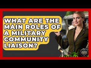What Are the Main Roles of a Military Community Liaison? - Armed Forces Insider