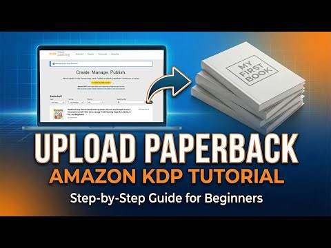 How to Upload a Paperback Book on Amazon KDP (Step-by-Step Guide 2026)