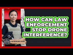 How Can Law Enforcement Stop Drone Interference? - Law Enforcement Insider