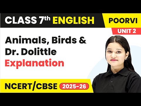 Animals, Birds, and Dr. Dolittle- Explanation | Class 7 English Unit 2 - Wit and Humour | CBSE