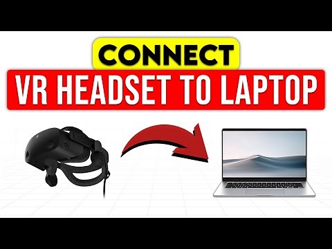 How To Connect VR Headset To Laptop (How To Set Up And Use VR Headset To Laptop)
