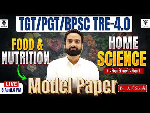 TGT/PGT/BPSC TRE 4.0 | Home Science | Food & Nutrition Model Paper Topic Wise Practice..N.K SIR