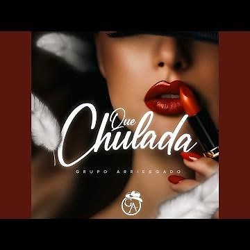 Que Chulada