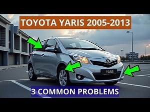 3 Most Common Problems of the Toyota Yaris 2005 - 2013
