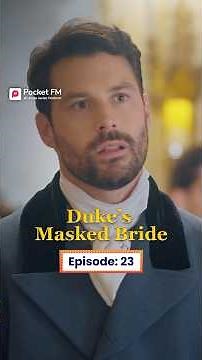 The Duke's Masked Bride | Ep.23 | Full Series | Pocket FM #TDMWLA03 #pocketfm #ytshort