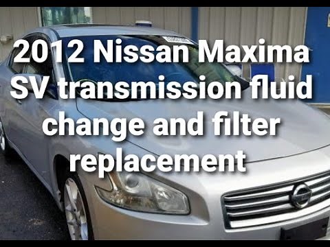2012 Nissan Maxima SV Transmission fluid change and filter replacement