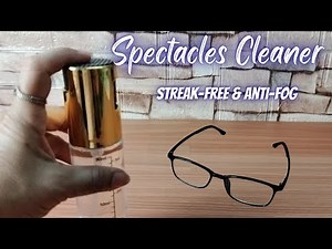 Streak-Free, Anti-Fog Lenses | DIY Spectacle Cleaner Spray | Easy Homemade Recipe
