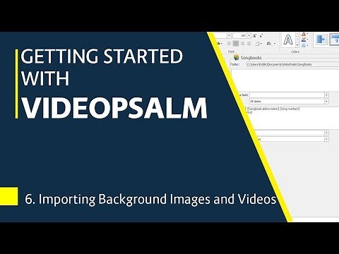 Getting Started with VideoPsalm Tutorial #6 - Importing Background Images and Videos
