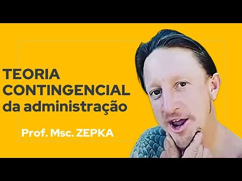 TEORIA CONTINGENCIAL DA ADMINISTRAÇÃO: Woodward; Lawrence & Lorsch | Prof. Msc. Zepka