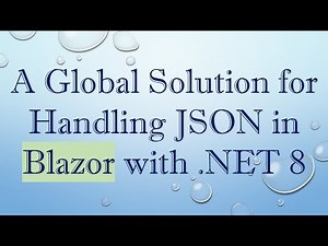 A Global Solution for Handling JSON in Blazor with .NET 8