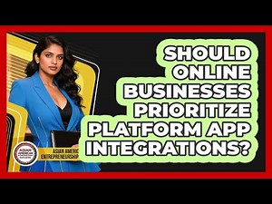 Should Online Businesses Prioritize Platform App Integrations?