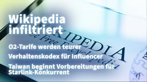Kurz informiert: Wikipedia infiltriert, Influencer, höhere O2-Tarife, Taiwan
