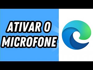 Como ativar o microfone no Microsoft Edge (GUIA COMPLETO)