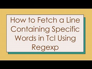 How to Fetch a Line Containing Specific Words in Tcl Using Regexp