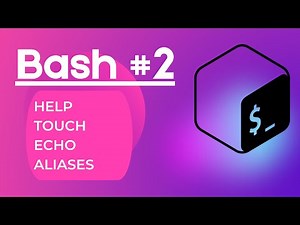 Bash #2 - Help, touch, echo & aliases