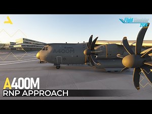 How to Perform RNP-RNAV Approach with Inibuilds A400M in MSFS 2024 | A Beginners Guide