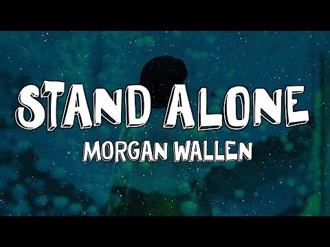 Morgan Wallen - Stand Alone (Lyrics)
