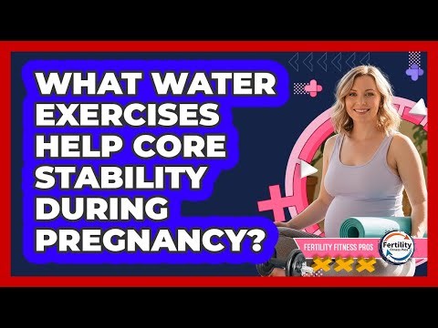 What Water Exercises Help Core Stability During Pregnancy?