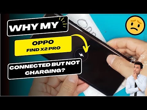 Why is my Oppo Find X2 Pro connected but not charging - Oppo charging port replacement