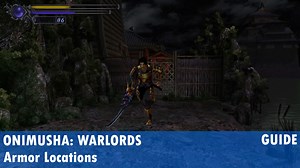 Onimusha: Warlords Armor Location - How to find Holy and Great Armor Sets - PlayStation Universe