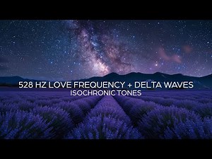 528 Hz LOVE Frequency Healing DNA Repair for Deep Sleep | Delta Waves Binaural Isochronic Tones