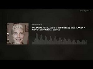 #No.29 Extractivism, Emissions and the Reality Behind COP30- A Conversation with Lynda Sullivan