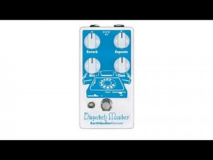 EarthQuaker Devices Dispatch Master Delay & Reverb Demo
