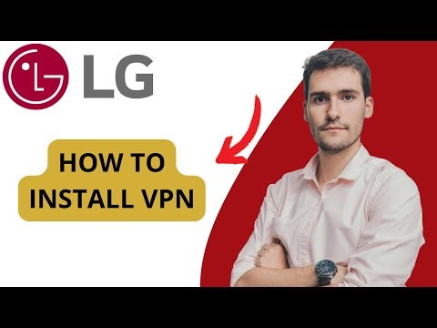 How To Install VPN On LG TV