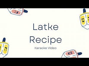 Latke Recipe Karaoke Video