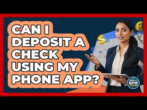 Can I Deposit A Check Using My Phone App?