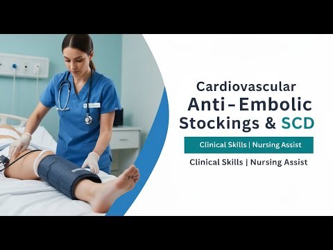 Cardiovascular Clinical Skills | Anti-Embolic Stockings & Sequential Compression Devices (SCD)
