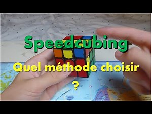 Quelle méthode choisir pour le speedcubing ? (Pour tous les cubeurs)