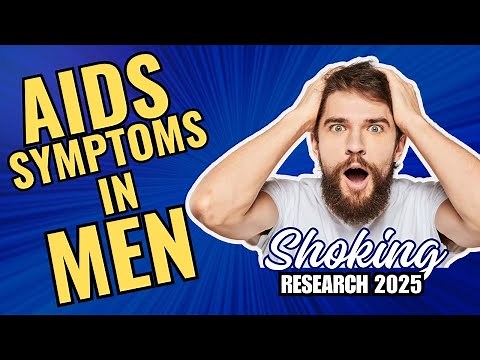 AIDS Symptoms in Men: What to Look For and How to Get Help