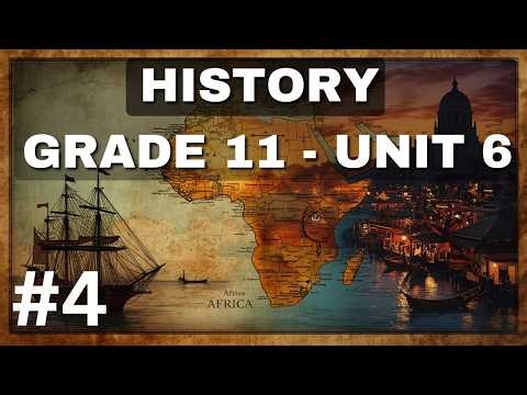 HISTORY GRADE 11 – AFRICA AND THE OUTSIDE WORLD: 1500-1880s UNIT 6 - Part 4