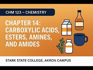 Chapter 14 – Carboxylic Acids, Esters, Amines, and Amides