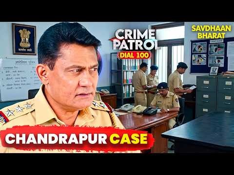 Chandrapur Case 2016 का वो डरावना सच…जिसने पूरे शहर में फैला दी दहशत! | Crime Patrol |Savdhaan India