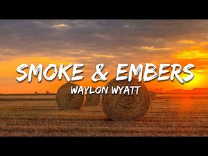 Waylon Wyatt & Willow Avalon - Smoke & Embers (Lyrics)
