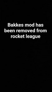 bakkes mod has been removed from rocket league bc of anti cheat