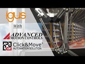 Delta Robot - See why igus chose Click&Move and ADVANCED Motion Controls
