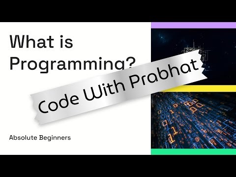 What is Programming? | Programming for Absolute Beginners | Code With Prabhat