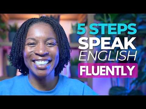 5 Steps To Speak English Fluently - Not Just Understand It