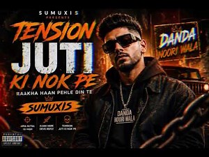 Tension Juti Ki Nok Pe 🔥 | Danda Noori Wala | Sumuxis Rap