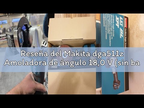 Reseña del Makita dga511z Amoladora de ángulo 18,0 V (sin batería, sin cargador), Acrilonitrilo buta